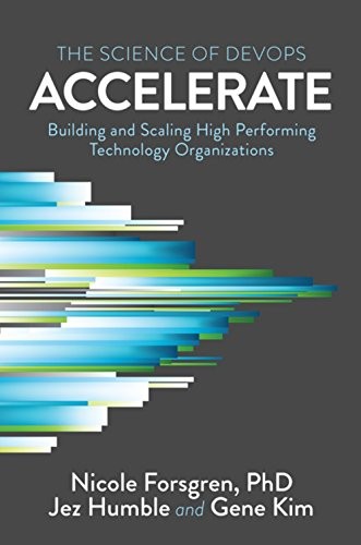 Cover of Accelerate: Building and Scaling High Performing Technology Organizations