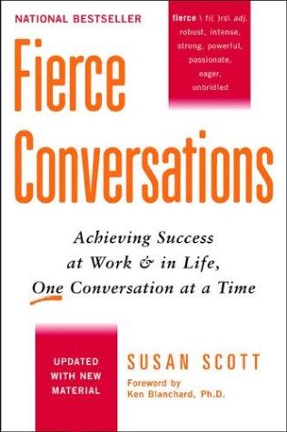 Cover of Fierce Conversations: Achieving Success at Work and in Life One Conversation at a Time