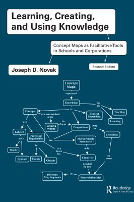 Cover of Learning, Creating, and Using Knowledge: Concept Maps as Facilitative Tools in Schools and Corporations