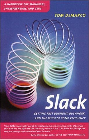 Cover of Slack: Getting Past Burnout, Busywork, and the Myth of Total Efficiency