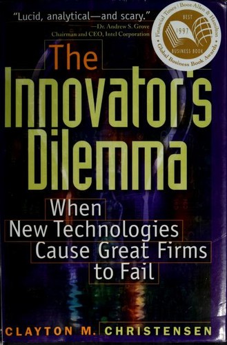 Cover of The Innovator's Dilemma: When New Technologies Cause Great Firms to Fail