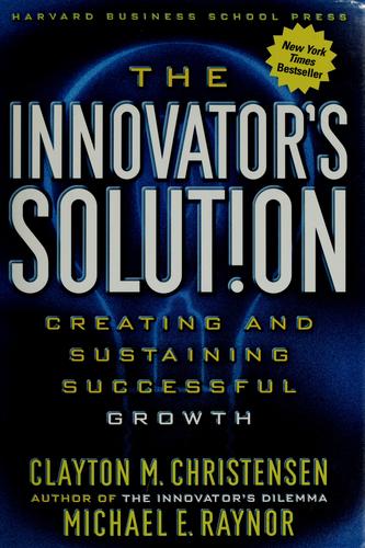 Cover of The Innovator's Solution: Creating and Sustaining Successful Growth