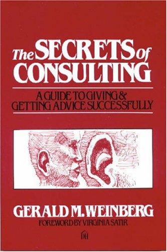 Cover of The Secrets of Consulting: A Guide to Giving and Getting Advice Successfully